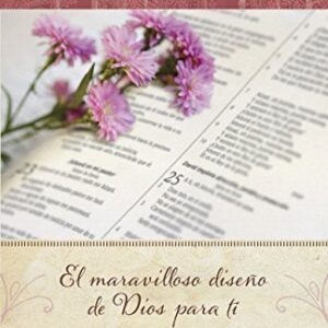 Mujer verdadera: El maravilloso diseño de Dios para ti