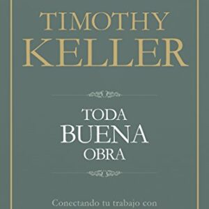 Toda buena obra: Conectando tu trabajo con el de Dios