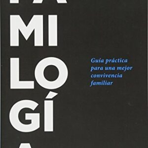 Familogia Guia Practica Para Una Mejor Convivencia Familiar