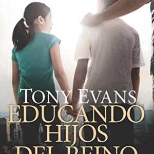 Educando hijos del reino: Desarrolle una fe viva en sus hijos
