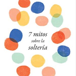 7 mitos sobre la soltería