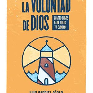 La voluntad de Dios: Cuatro faros para guiar tu camino