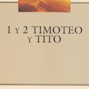 1 y 2 Timoteo & Tito (Serie Comentario al Nuevo Testamento)