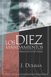Los Diez Mandamientos: Manual Para la Vida Cristiana