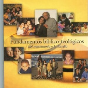 Fundamentos Biblicos - Teologicos del Matrimonio y la Familia