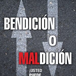 Bendicion o Maldicion: Usted Puede Escoger