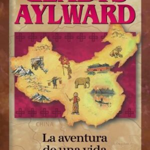 Gladys Aylward: La Aventura De Una Vida (Héroes cristianos de ayer y de hoy)