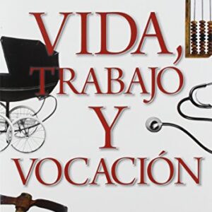 Vida, trabajo y vocación: Una teologia bíblica del quehacer cotidiano
