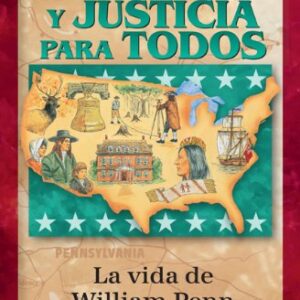 Libertad Y Justicia Para Todos: La Vida De William Penn (Héroes cristianos de ayer y de hoy)