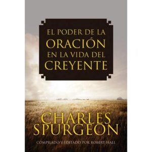 El Poder De La Oracion En La Vida Del Creyente