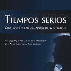 Tiempos Serios: Como Hacer Que Su Vida Importe En Un Dia Urgente