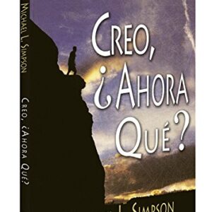 Creo, Y Ahora Que?: 40 Preguntas Que Todo Nuevo Cristiano Hace