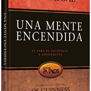 Una Mente Encendida: Fe Para El Esceptico E Indiferente
