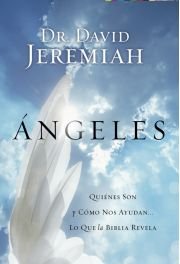 Ángeles: Quiénes son y cómo nos ayudan... lo que la Biblia revela