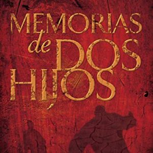 Memorias de dos hijos: La historia tras bastidores de un padre, dos hijos y un asesinato escandaloso