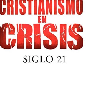 Cristianismo en crisis: Siglo 21