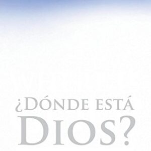 ¿Donde Esta Dios?: Como Encontrar Su Presencia, Su Proposito y Su Poder En Tiempos Dificiles