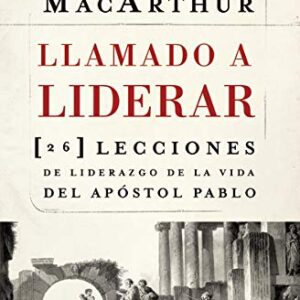 Llamado a liderar: 26 lecciones de liderazgo de la vida del Apóstol Pablo