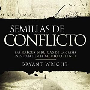 Semillas de conflicto: Las raíces bíblicas de la crisis inevitable en el Medio Oriente