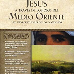 Jesús a través de los ojos del Medio Oriente: Estudios culturales de los Evangelios