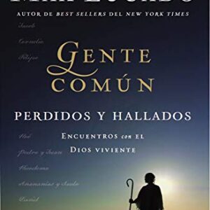 Gente común perdidos y hallados: Encuentros con el Dios viviente