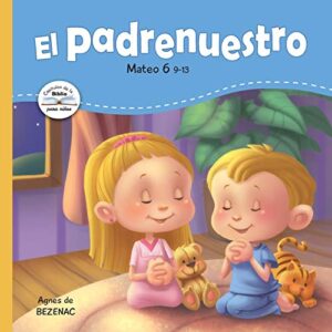 El Padrenuestro: Padre nuestro que estás en los cielos (Capítulos de la Biblia para niños) (Volumen 2)