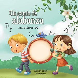 Salmo 100: Un salmo de alabanza (Capítulos de la Biblia para niños) (Volumen 3)
