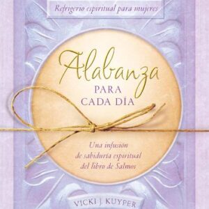 Alabanza para cada día: Refrigerio espiritual para mujeres - Una infusión de sabiduría espiritual del libro de Salmos