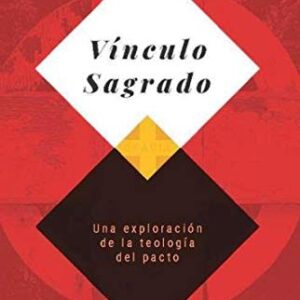 Vinculo Sagrado - una exploración de la teología del pacto