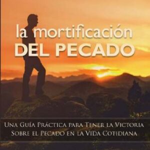 La Mortificacion Del Pecado