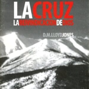 La Cruz: La Reivindicación de Dios