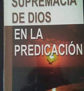 Supremacia de Dios en la Prediación