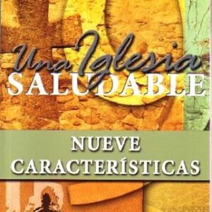 Una Iglesia Saludable Nueve Caracteristicas