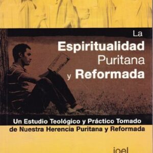 La Espiritualidad Puritana Y Reformada