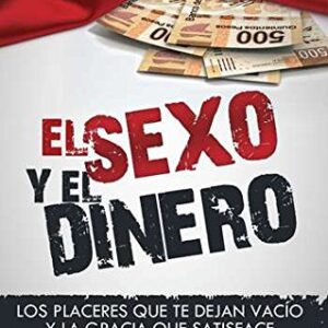 El Sexo Y El Dinero - Los Placeres Que Te Dejan Vacio Y La Gracia Que Satisface