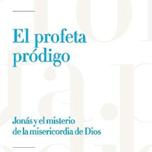 El profeta pródigo: Jonás y el misterio de la misericordia de Dios