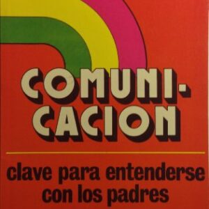 Comunicacion: Clave Para Entenderse Con Los Padres