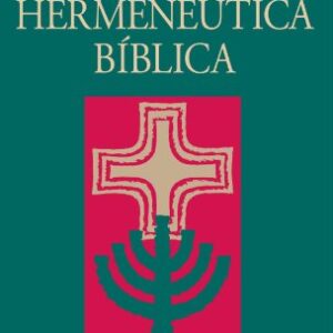 Hermenéutica Bíblica (Cómo Interpretar las Sagradas Escrituras)