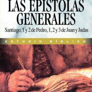 Las Epístolas Generales: Santiago, 1 y 2 de Pedro, 1, 2 y 3 de Juan y Judas (Curso de Formacion Ministerial: Estudio Biblico)