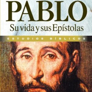 Pablo: Su Vida y Sus Epístolas (Curso de Formacion Ministerial: Estudio Biblico)
