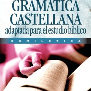 Gramática Castellana (Curso de Formacion Ministerial: Estudio Biblico)