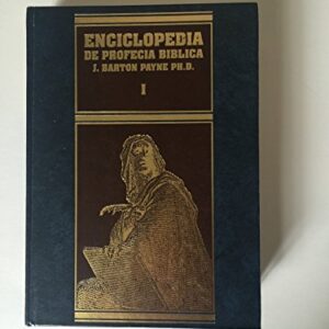 Enciclopedia De Profecia Biblica Tomo I