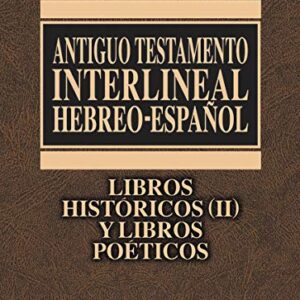 Antiguo Testamento interlineal Hebreo-Español Vol. 3: Libros históricos 2 y libros poéticos (3)