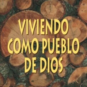Viviendo Como Pueblo De Dios: La Relevancia De La Etica Del Antiguo Testamento