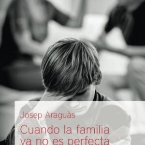 Cuando la familia ya no es perfecta (Educación y familia)