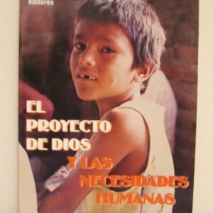 El Proyecto De Dios Y Las Necesidades Humanas; Mas Modelos De Ministerio Integral En Ameica Latina