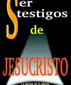 Ser Testigos De Jesucristo