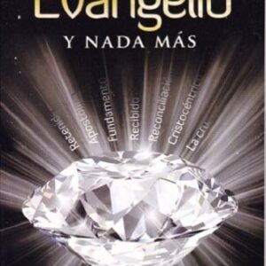 El Evangelio y Nada Más