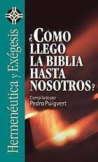 ¿Como Llego La Biblia Hasta Nosotros?
